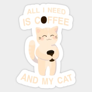 All I need is coffee and my cat Sticker